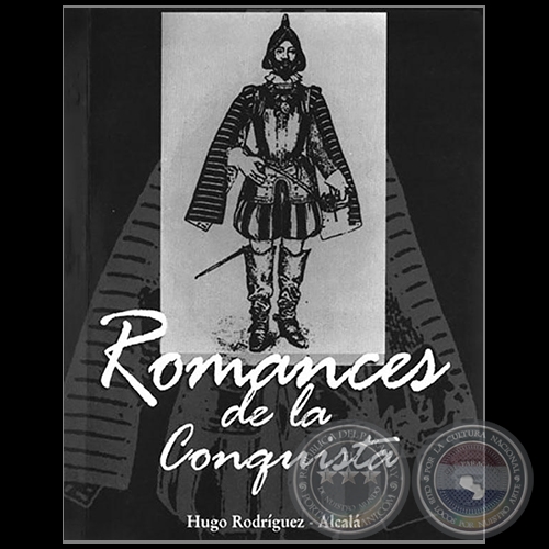 ROMANCES DE LA CONQUISTA - Autor: HUGO RODRGUEZ ALCAL
